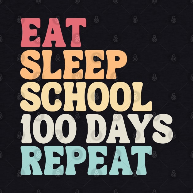 Eat Sleep School 100 Days Repeat by Etopix